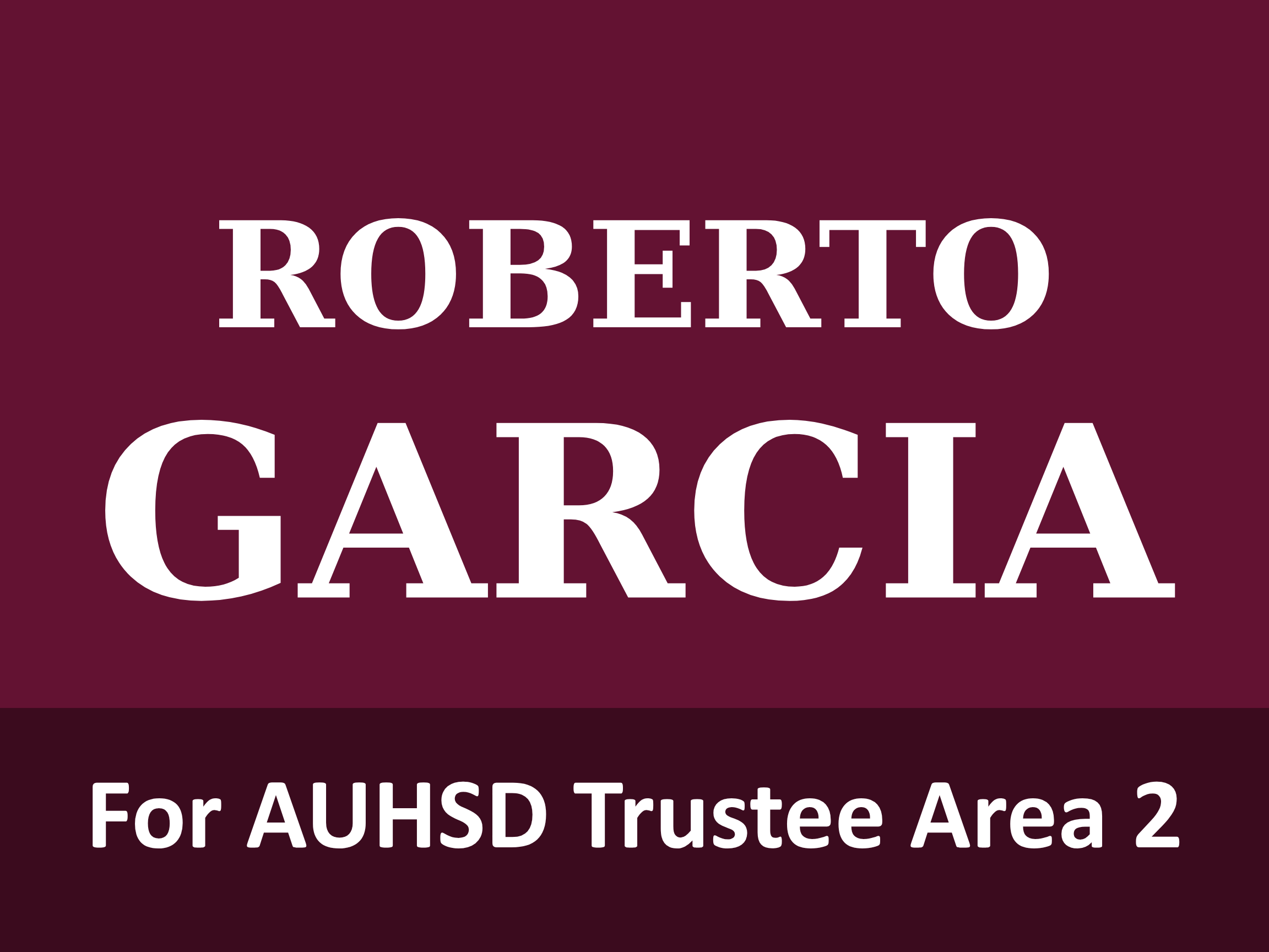 Roberto Garcia for AUHSD Trustee Area 2 Logo